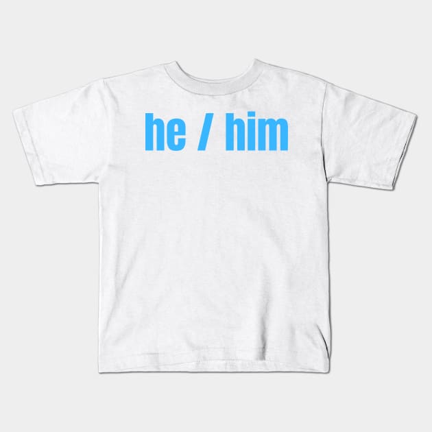 HE / Him Pronouns Kids T-Shirt by nathalieaynie